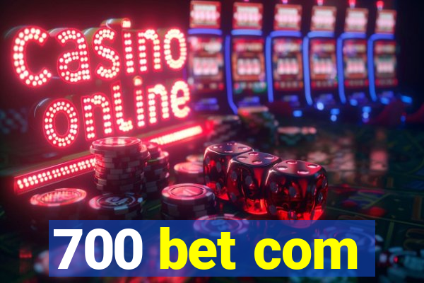 700 bet com